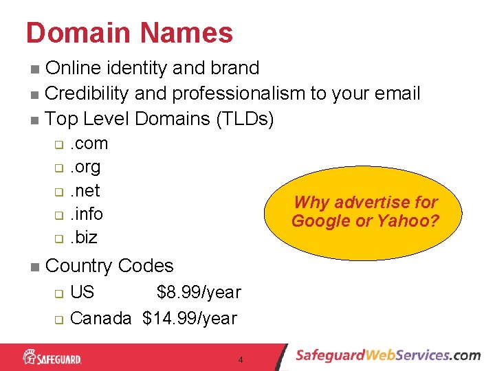 Domain Names Online identity and brand n Credibility and professionalism to your email n