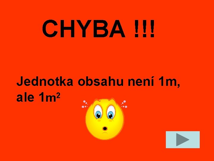 CHYBA !!! Jednotka obsahu není 1 m, ale 1 m 2 