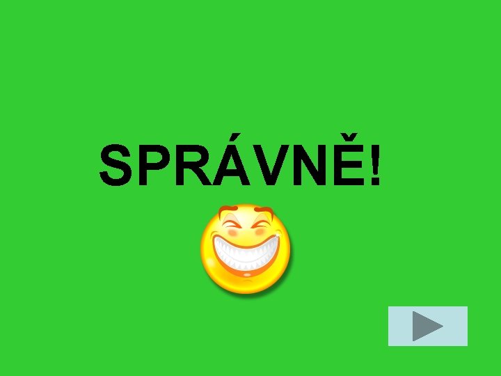 SPRÁVNĚ! 
