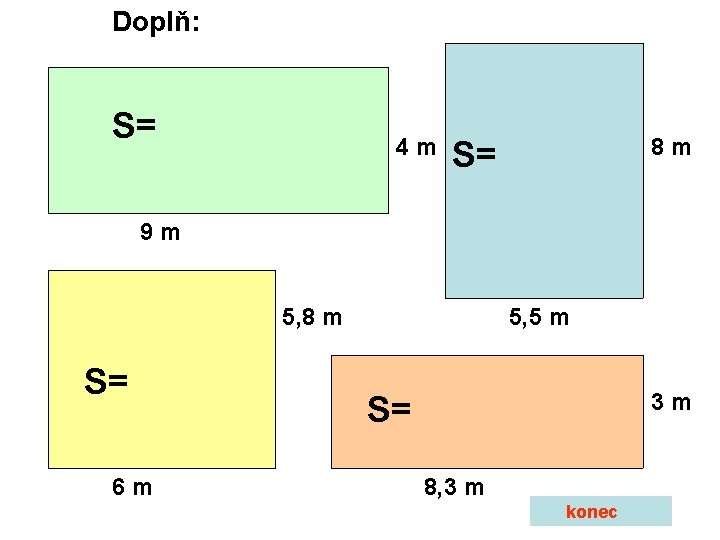 Doplň: S= 4 m 8 m S= 9 m 5, 8 m S= 6