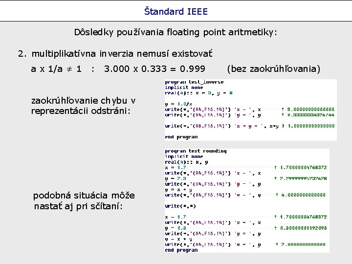 Štandard IEEE Dôsledky používania floating point aritmetiky: 2. multiplikatívna inverzia nemusí existovať a x