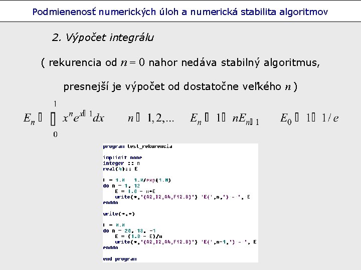 Podmienenosť numerických úloh a numerická stabilita algoritmov 2. Výpočet integrálu ( rekurencia od n