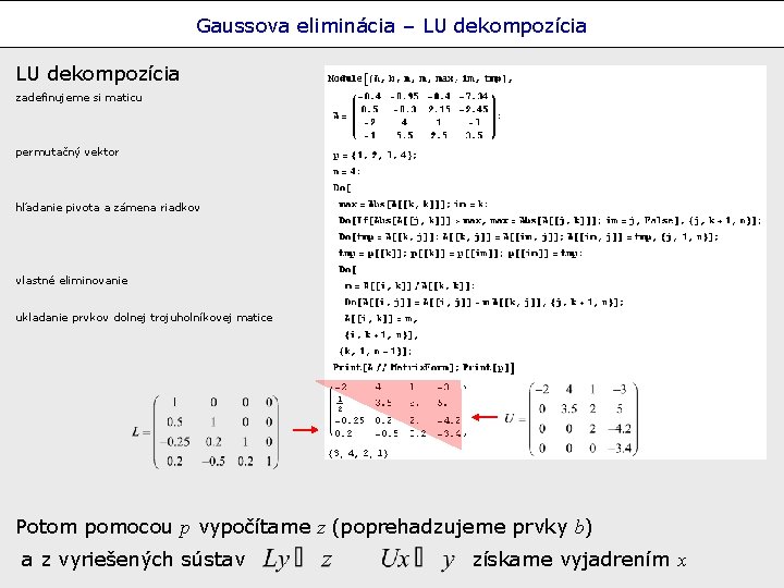 Gaussova eliminácia – LU dekompozícia zadefinujeme si maticu permutačný vektor hľadanie pivota a zámena