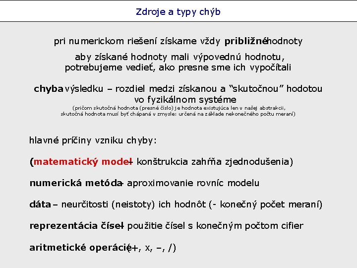 Zdroje a typy chýb pri numerickom riešení získame vždy približnéhodnoty aby získané hodnoty mali