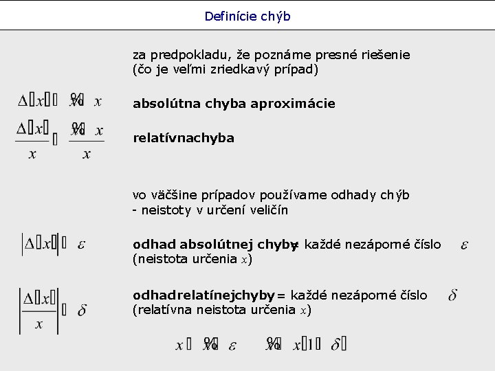 Definície chýb za predpokladu, že poznáme presné riešenie (čo je veľmi zriedkavý prípad) absolútna