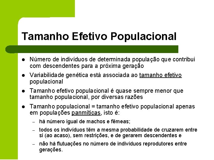 Tamanho Efetivo Populacional l Número de indivíduos de determinada população que contribui com descendentes