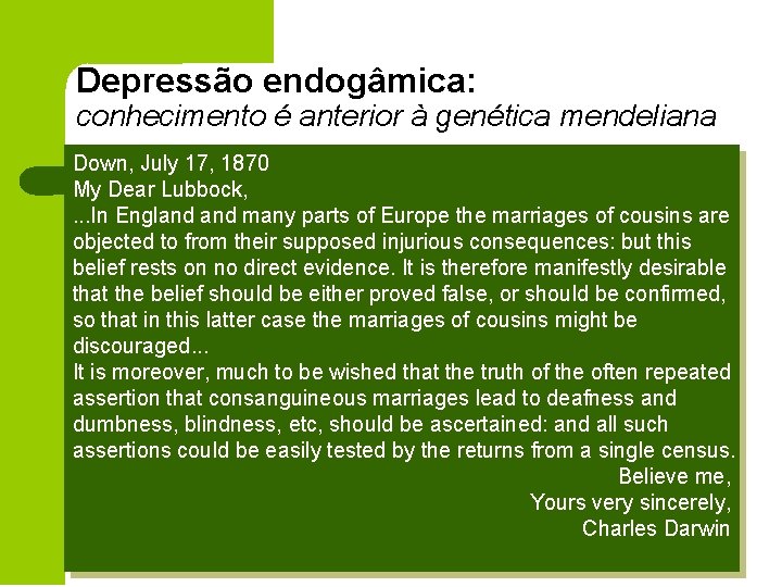 Depressão endogâmica: conhecimento é anterior à genética mendeliana Down, July 17, 1870 My Dear