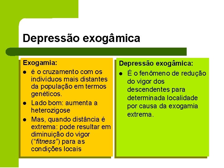 Depressão exogâmica Exogamia: Depressão exogâmica: l é o cruzamento com os l É o