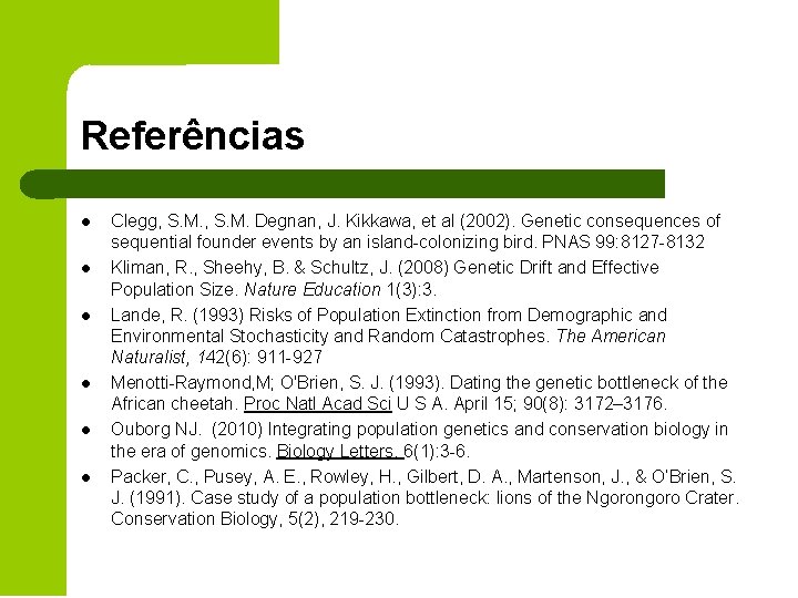 Referências l l l Clegg, S. M. Degnan, J. Kikkawa, et al (2002). Genetic