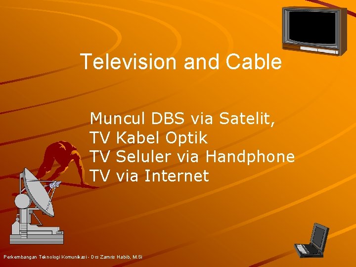 Television and Cable Muncul DBS via Satelit, TV Kabel Optik TV Seluler via Handphone