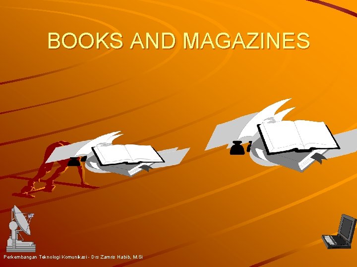 BOOKS AND MAGAZINES Perkembangan Teknologi Komunikasi - Drs Zamris Habib, M. Si 