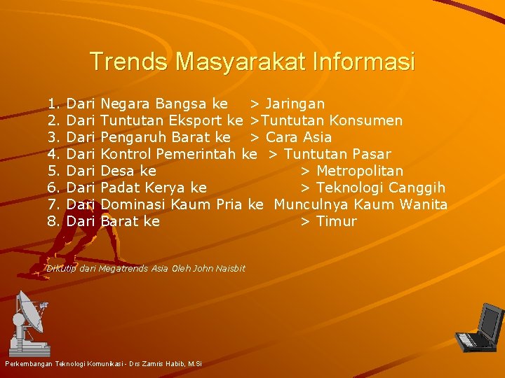 Trends Masyarakat Informasi 1. 2. 3. 4. 5. 6. 7. 8. Dari Dari Negara