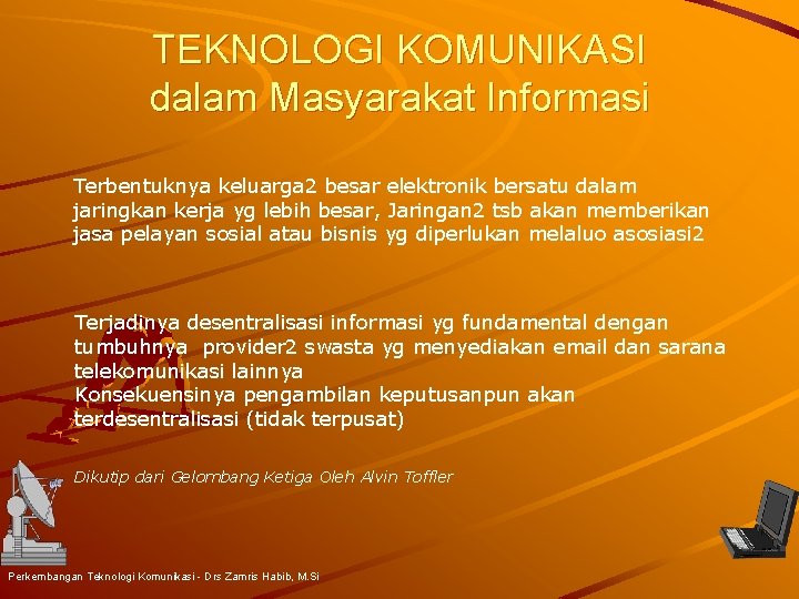 TEKNOLOGI KOMUNIKASI dalam Masyarakat Informasi Terbentuknya keluarga 2 besar elektronik bersatu dalam jaringkan kerja