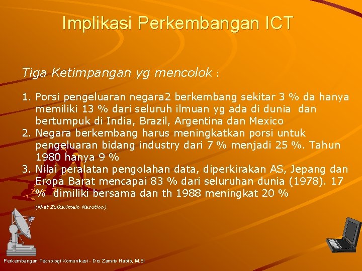 Implikasi Perkembangan ICT Tiga Ketimpangan yg mencolok : 1. Porsi pengeluaran negara 2 berkembang