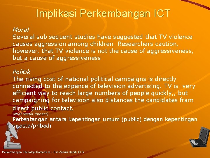 Implikasi Perkembangan ICT Moral Several sub sequent studies have suggested that TV violence causes