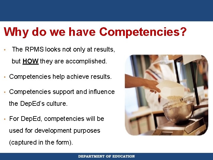 Why do we have Competencies? • The RPMS looks not only at results, but
