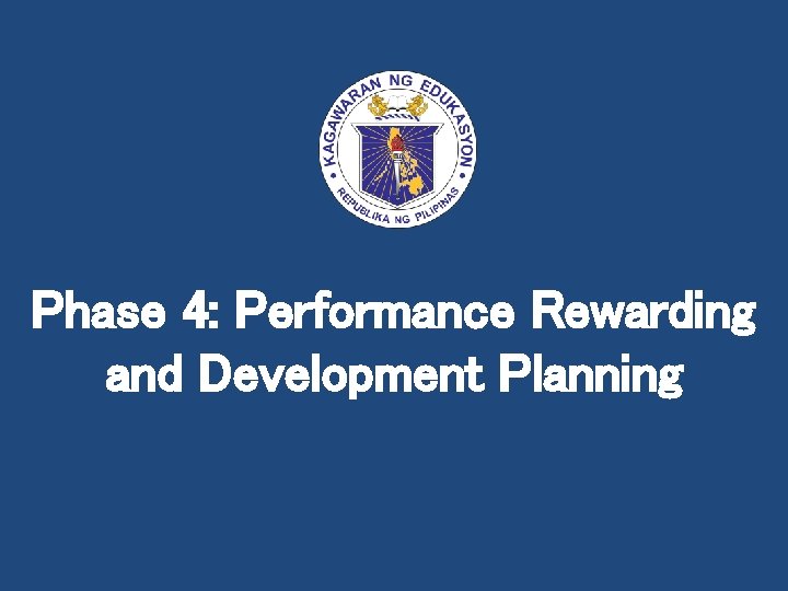 Phase 4: Performance Rewarding and Development Planning 