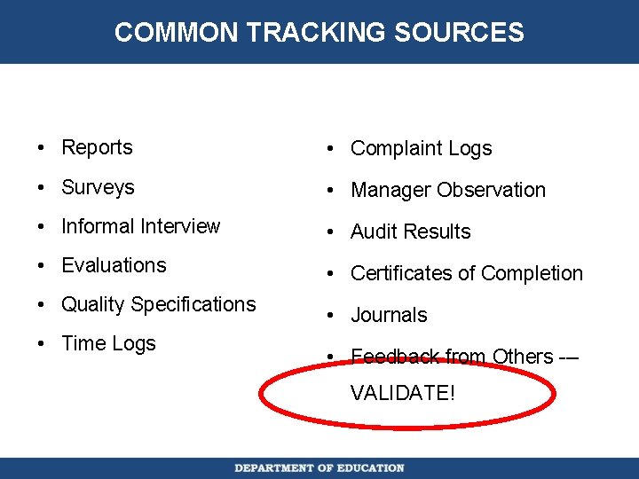 COMMON TRACKING SOURCES • Reports • Complaint Logs • Surveys • Manager Observation •