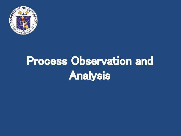 Process Observation and Analysis 