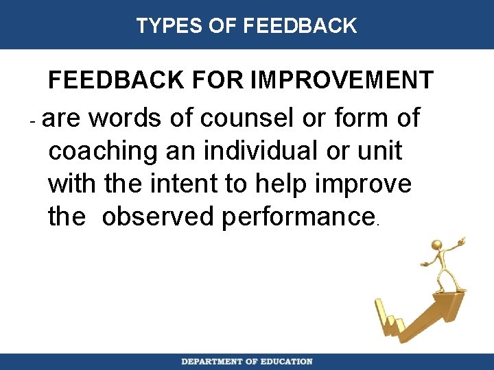 TYPES OF FEEDBACK FOR IMPROVEMENT - are words of counsel or form of coaching