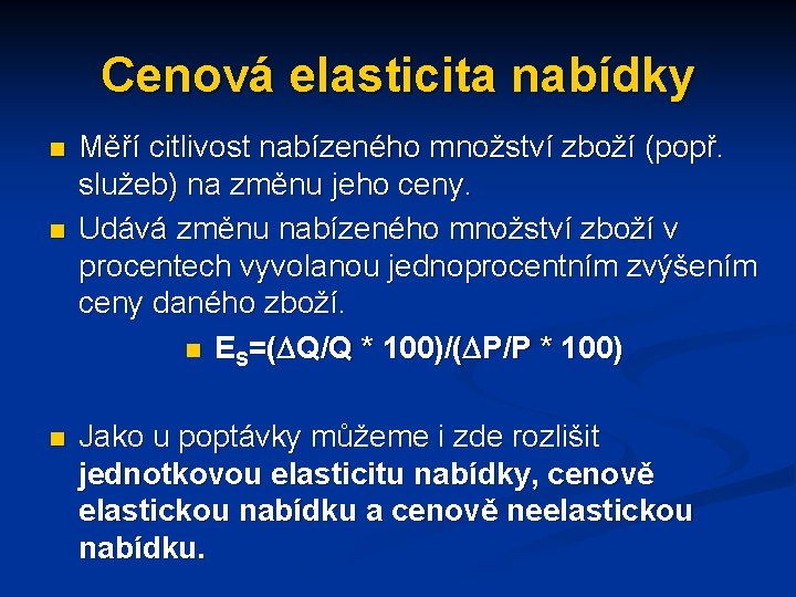 Cenová elasticita nabídky n n n Měří citlivost nabízeného množství zboží (popř. služeb) na