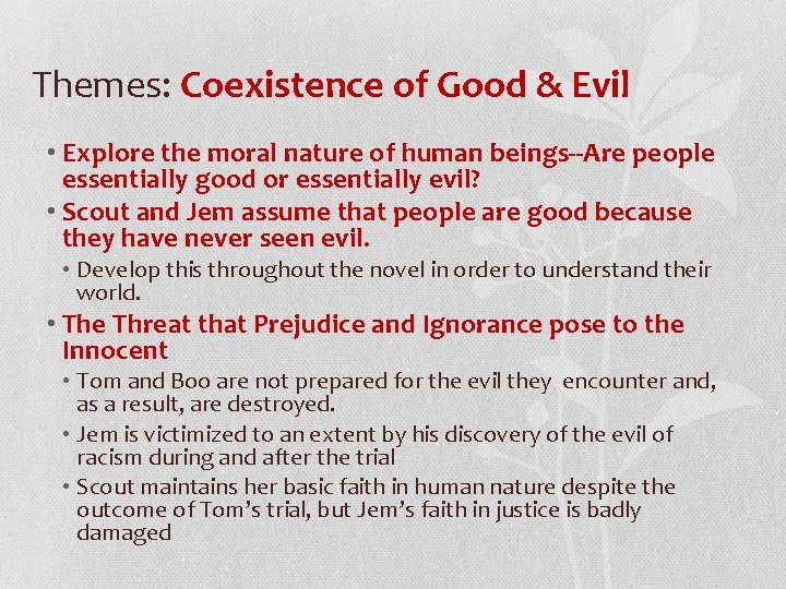 Themes: Coexistence of Good & Evil • Explore the moral nature of human beings--Are