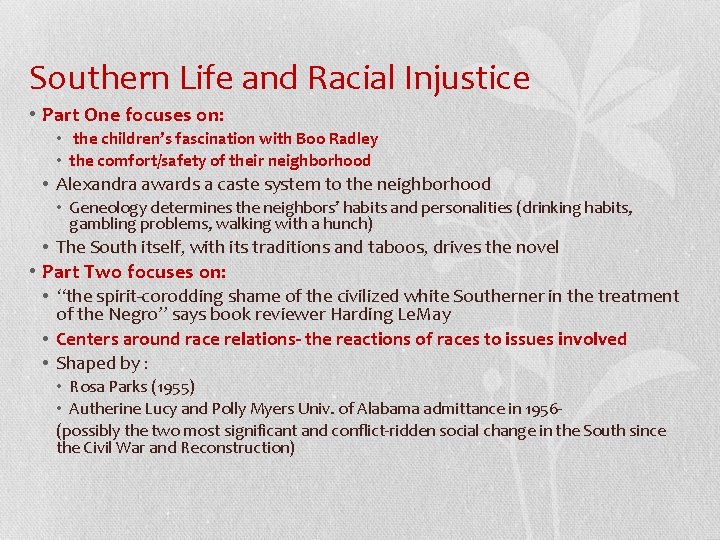 Southern Life and Racial Injustice • Part One focuses on: • the children’s fascination