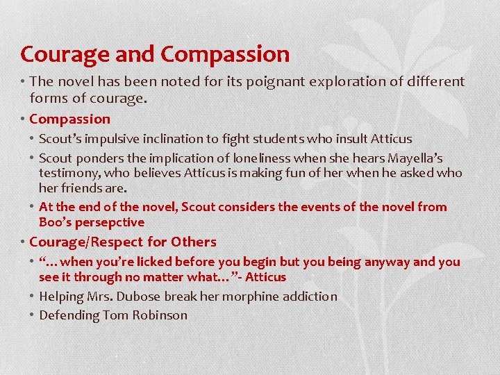 Courage and Compassion • The novel has been noted for its poignant exploration of