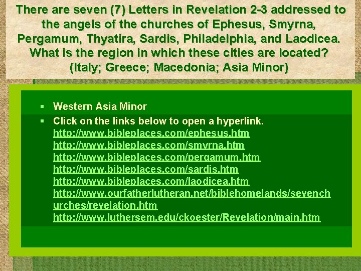 There are seven (7) Letters in Revelation 2 -3 addressed to the angels of