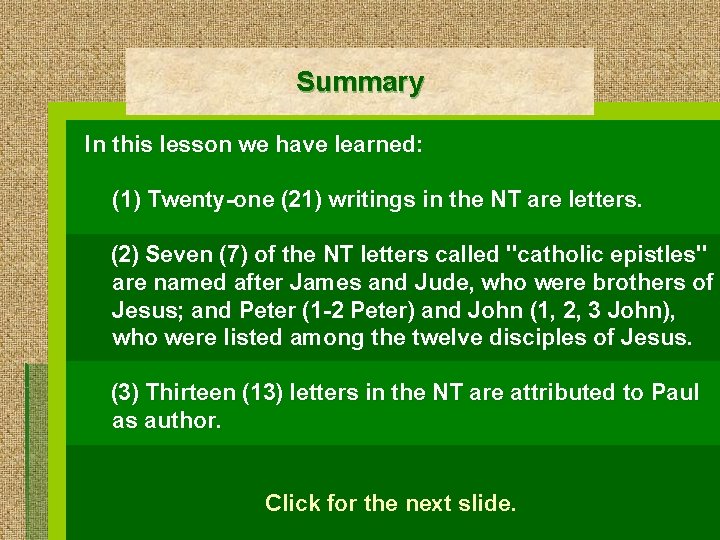 Summary In this lesson we have learned: (1) Twenty-one (21) writings in the NT