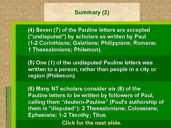 Summary (2) (4) Seven (7) of the Pauline letters are accepted ("undisputed") by scholars