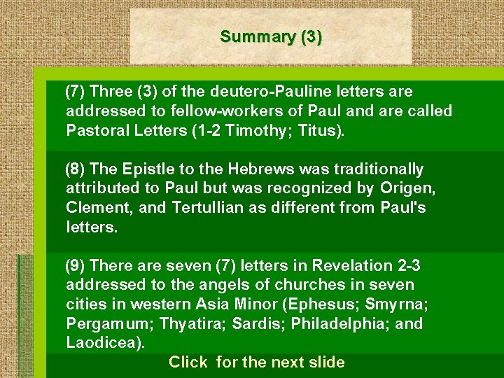 Summary (3) (7) Three (3) of the deutero-Pauline letters are addressed to fellow-workers of