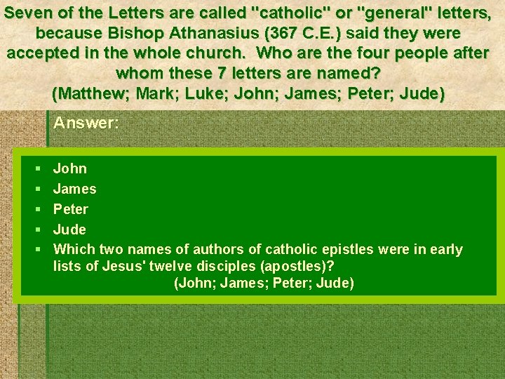 Seven of the Letters are called "catholic" or "general" letters, because Bishop Athanasius (367