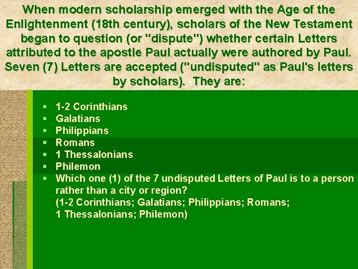 When modern scholarship emerged with the Age of the Enlightenment (18 th century), scholars