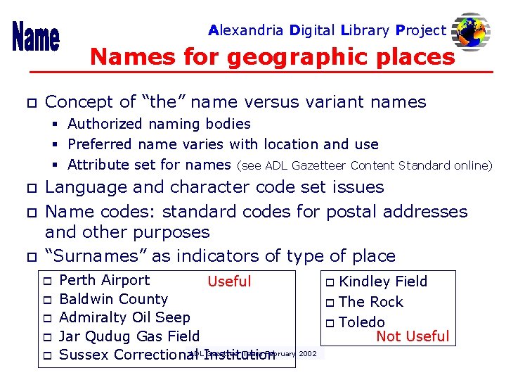 Alexandria Digital Library Project Names for geographic places o Concept of “the” name versus