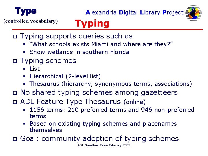 Alexandria Digital Library Project (controlled vocabulary) o Typing supports queries such as § “What