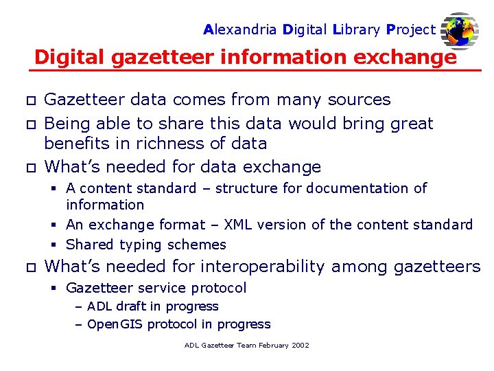 Alexandria Digital Library Project Digital gazetteer information exchange o o o Gazetteer data comes