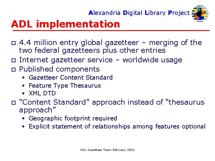 Alexandria Digital Library Project ADL implementation o o o 4. 4 million entry global