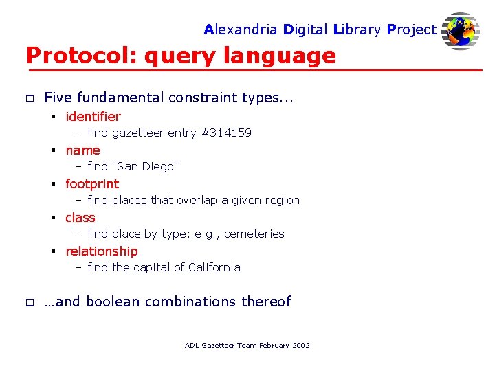 Alexandria Digital Library Project Protocol: query language o Five fundamental constraint types. . .