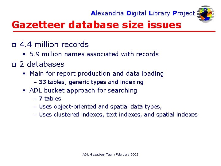 Alexandria Digital Library Project Gazetteer database size issues o 4. 4 million records §