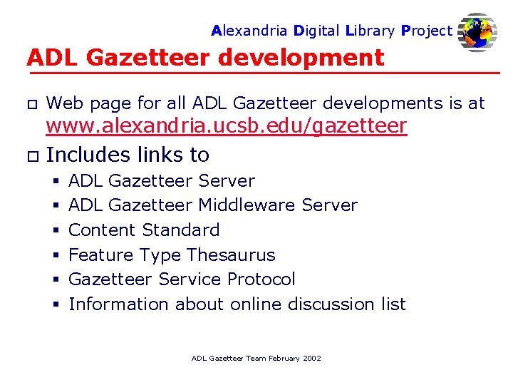 Alexandria Digital Library Project ADL Gazetteer development o Web page for all ADL Gazetteer