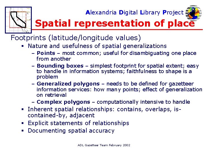 Alexandria Digital Library Project Spatial representation of place Footprints (latitude/longitude values) § Nature and