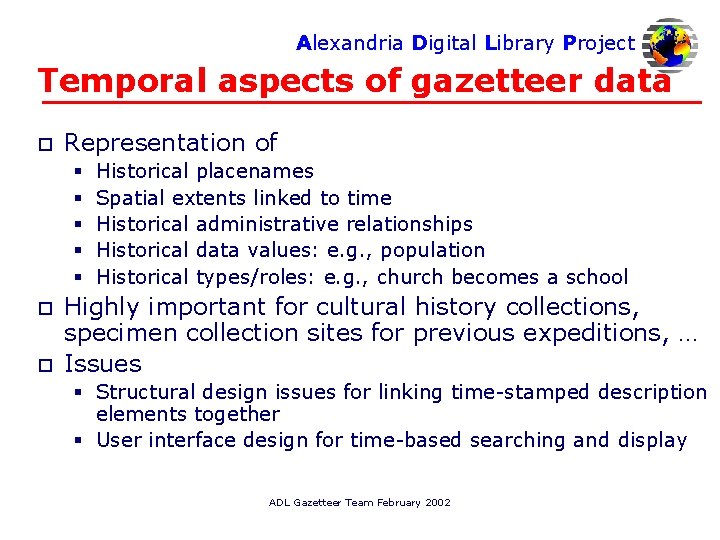 Alexandria Digital Library Project Temporal aspects of gazetteer data o Representation of § §