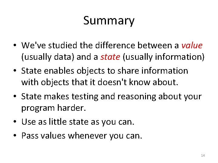 Summary • We've studied the difference between a value (usually data) and a state