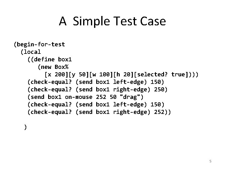 A Simple Test Case (begin-for-test (local ((define box 1 (new Box% [x 200][y 50][w