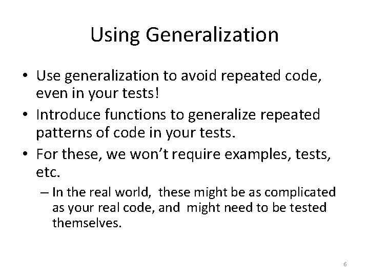 Using Generalization • Use generalization to avoid repeated code, even in your tests! •