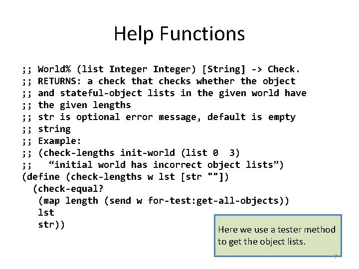 Help Functions ; ; World% (list Integer) [String] -> Check. ; ; RETURNS: a