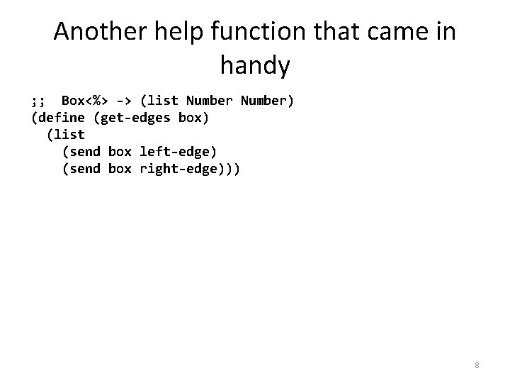 Another help function that came in handy ; ; Box<%> -> (list Number) (define