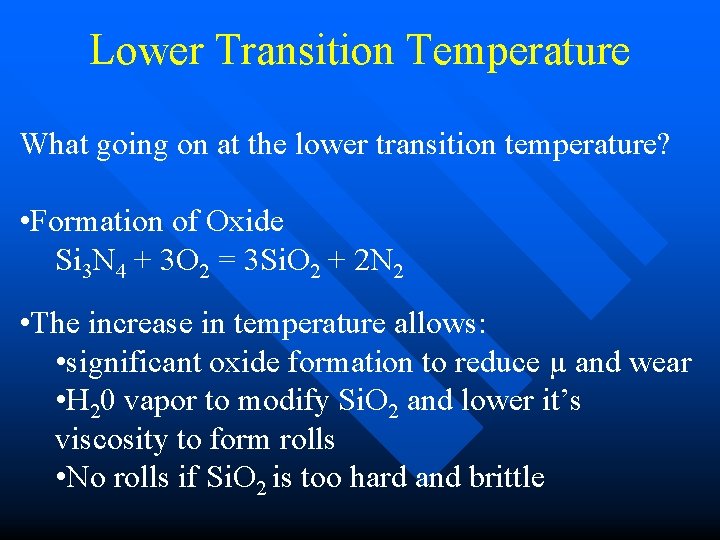 Lower Transition Temperature What going on at the lower transition temperature? • Formation of