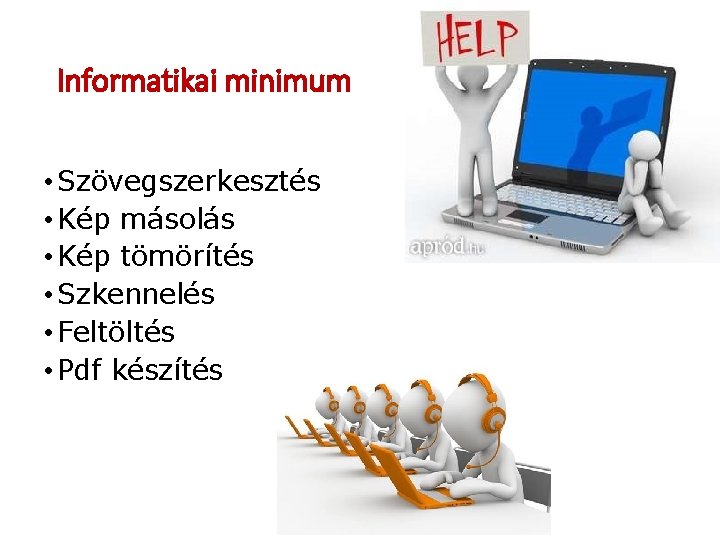 Informatikai minimum • Szövegszerkesztés • Kép másolás • Kép tömörítés • Szkennelés • Feltöltés